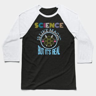 Science Is Like Magic But Real Funny Science Teacher Baseball T-Shirt